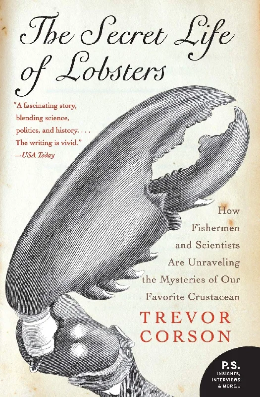 The Secret Life of Lobsters: How Fishermen and Scientists Are Unraveling the Mysteries of Our Favorite Crustacean (Trevor Corson)