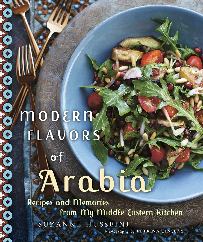 Modern Flavors of Arabia: Recipes and Memories from my Middle Eastern Kitchen (Suzanne Husseini)