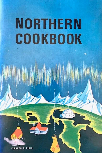 (Canadian) Eleanor A. Ellis, ed. Northern Cookbook.