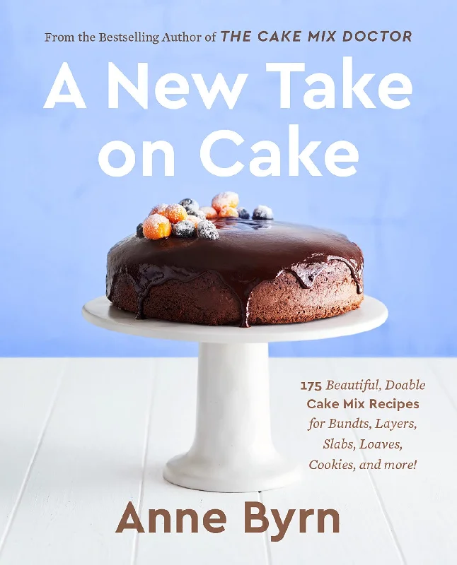 *Sale* A New Take on Cake: 175 Beautiful, Doable Cake Mix Recipes for Bundts, Layers, Slabs, Loaves, Cookies, and More! (Anne Byrn)