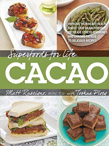 *Sale* (Chocolate) Matt Ruscigno, M.P.H., R.D. with Joshua Ploeg. Superfoods for Life, Cacao.