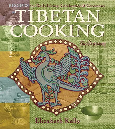 Tibetan Cooking: Recipes for Daily Living (Elizabeth Esther Kelly)