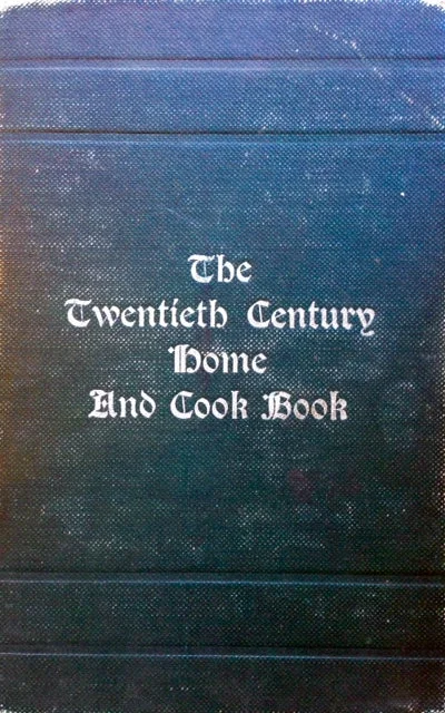 (Cleveland) Ladies of the Jennings Avenue Methodist Episcopal Church. The Twentieth Century Home and Cook Book: A Collection of Valuable Articles.