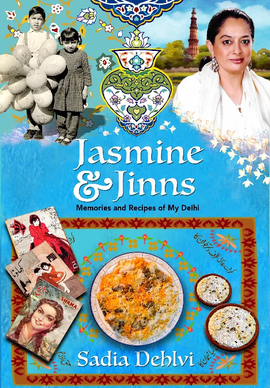 Jasmine & Jinns: Memories and Recipes of My Delhi (Sadia Dehlvi)