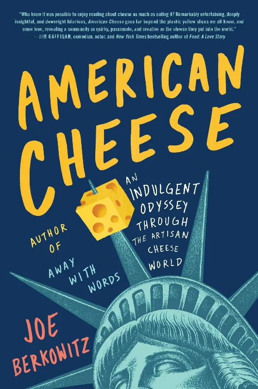 American Cheese: An Indulgent Odyssey Through the Artisan Cheese World (Joe Berkowitz)