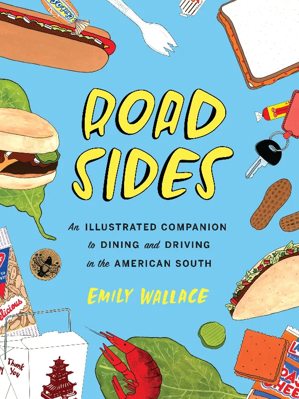 Road Sides: An Illustrated Companion to Dining and Driving in the American South (Emily Wallace)