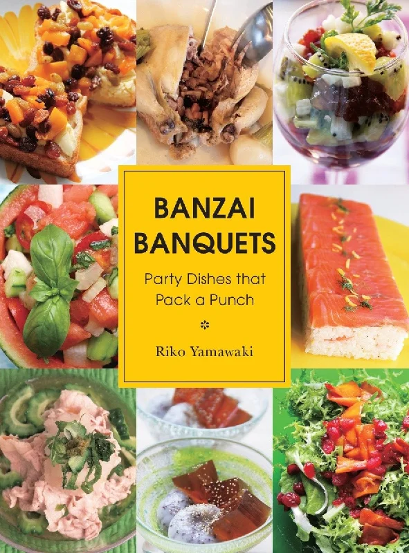 Banzai Banquets: Party Dishes that Pack a Punch (Riko Yamawaki)