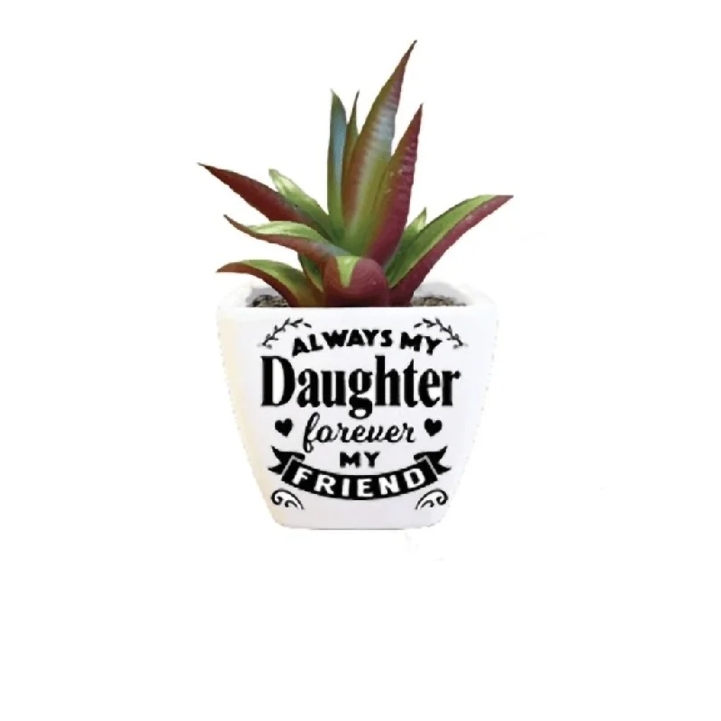 H & H Gifts : Succulent -  Always My Daughter, Forever My Friend