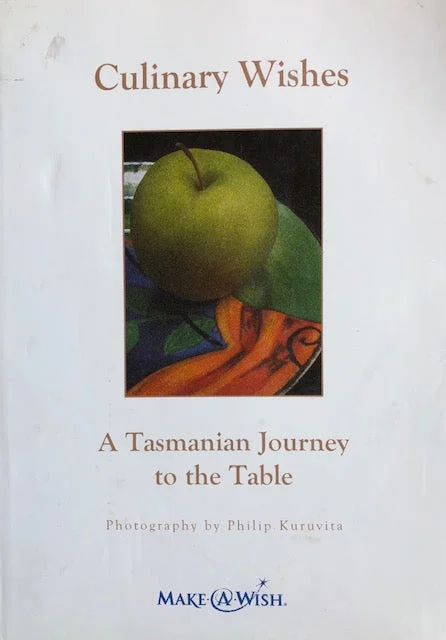 (Tasmania) Culinary Wishes: A Tasmanian Journey to the Table.