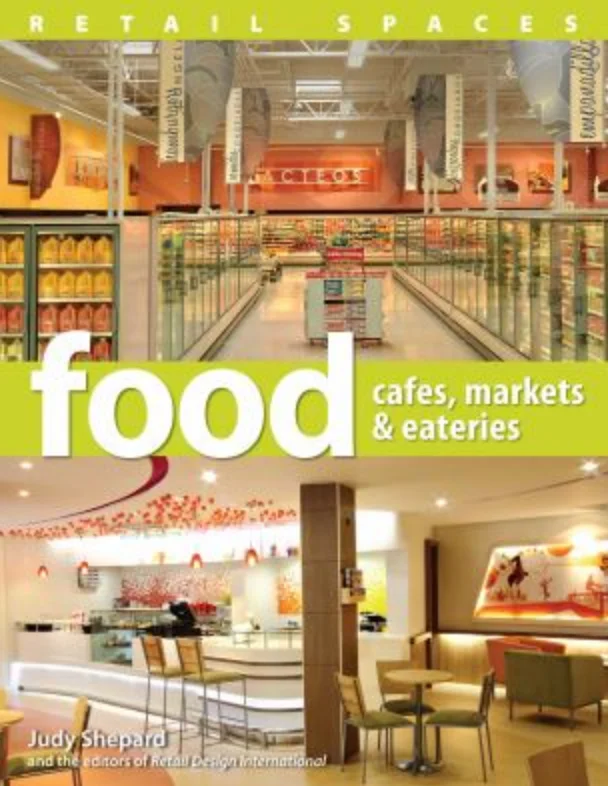 Retail Spaces: Food Cafes, Markets and Eateries (Judy Shepard)