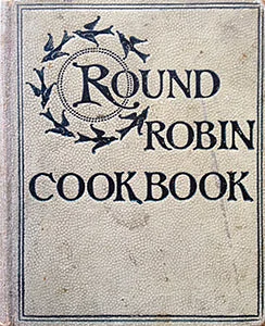 (Massachusetts) Ladies of the First Baptist Church. Round Robin Cook Book, containing Five Hundred Favorite Recipes