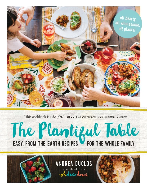 SALE! (Vegetarian) Andrea Duclos. The Plantiful Table: Easy, From-the-Earth Recipes for the Whole Family.