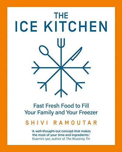 *Sale* The Ice Kitchen: Fast Fresh Food to Fill Your Family and Your Freezer (Shivi Ramoutar)