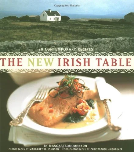 The New Irish Table: 70 Contemporary Recipes (Margaret M. Johnson)