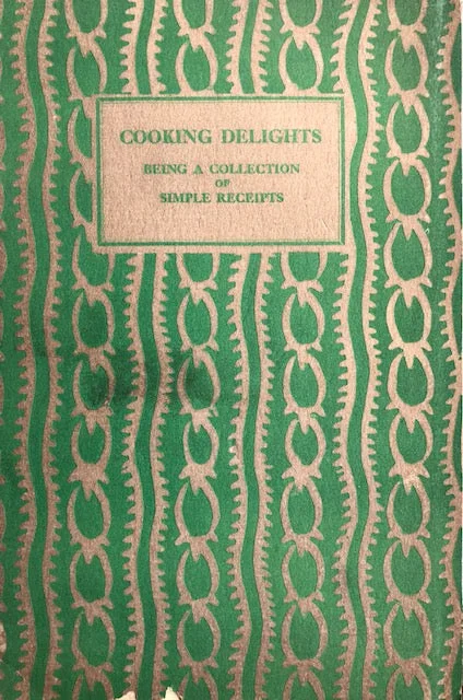 Gurney, Ann.  Cooking Delights, being a Collection of Simple Receipts for Those who Care to Eat Well. 